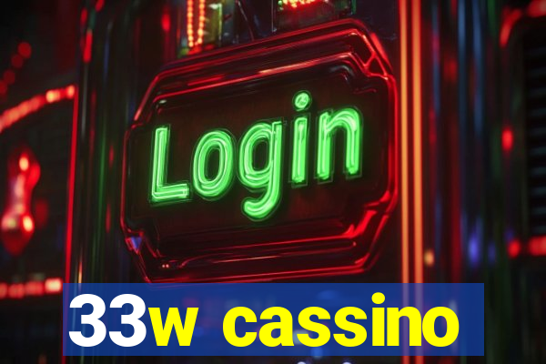 33w cassino